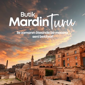 Mardin'de Tarihi ve Kültürel Zenginlikleri Keşfedin!