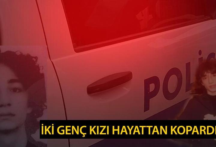 İstanbul'da İki Genç Kızın Öldürülmesiyle Sonuçlanan Korkunç Olay