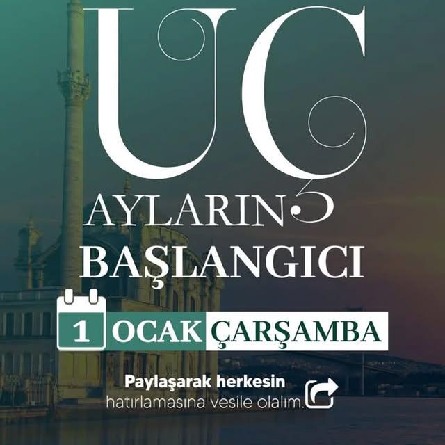 Üç Ayların Başlangıcı: Müslümanların Özel Zamanı